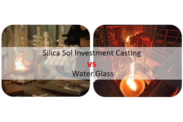 Water Glass Casting VS Silica Sol Casting